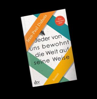Jean-Paul Dubois - Jeder von uns bewohnt die Welt auf seine Weise