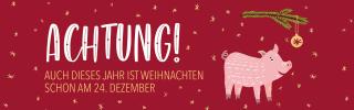 Achtung! Auch dieses Jahr ist Weihnachten schon am 24. Dezember